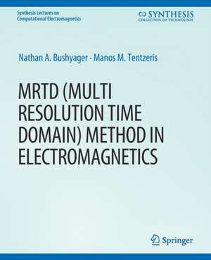 MRTD (Multi Resolution Time Domain) Method in Electromagnetics de Nathan Bushyager