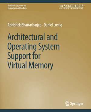 Architectural and Operating System Support for Virtual Memory de Abhishek Bhattacharjee