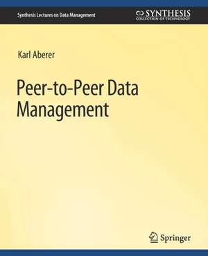 Peer-to-Peer Data Management: For Clouds and Data-Intensive and Scalable Computing Environments de Karl Aberer