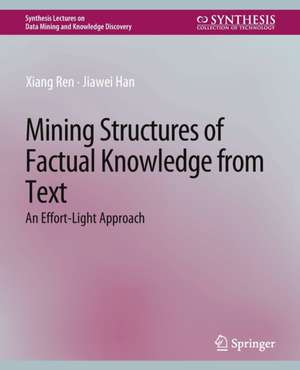 Mining Structures of Factual Knowledge from Text: An Effort-Light Approach de Xiang Ren