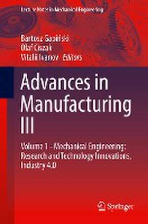 Advances in Manufacturing III: Volume 1 - Mechanical Engineering: Research and Technology Innovations, Industry 4.0 de Bartosz Gapiński