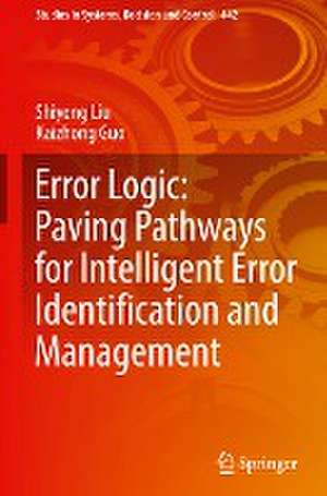 Error Logic: Paving Pathways for Intelligent Error Identification and Management de Shiyong Liu