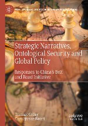 Strategic Narratives, Ontological Security and Global Policy: Responses to China’s Belt and Road Initiative de Thomas Colley