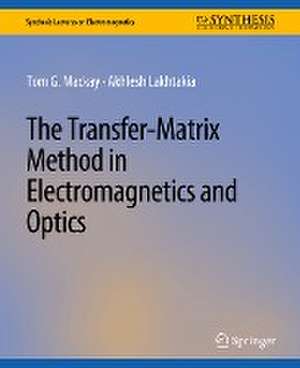 The Transfer-Matrix Method in Electromagnetics and Optics de Tom G. MacKay