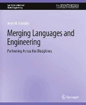 Merging Languages and Engineering: Partnering Across the Disciplines de John Grandin