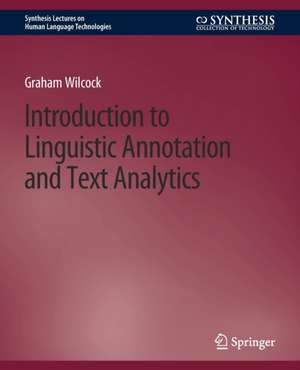 Introduction to Linguistic Annotation and Text Analytics de Graham Wilcock