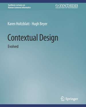 Contextual Design: Evolved de Karen Holtzblatt