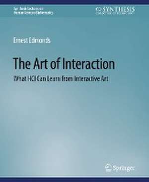 The Art of Interaction: What HCI Can Learn from Interactive Art de Ernest Edmonds