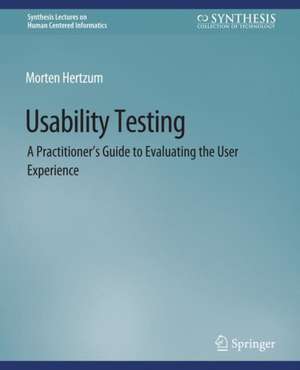 Usability Testing: A Practitioner's Guide to Evaluating the User Experience de Morten Hertzum