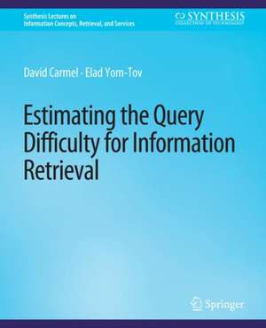 Estimating the Query Difficulty for Information Retrieval de David Carmel