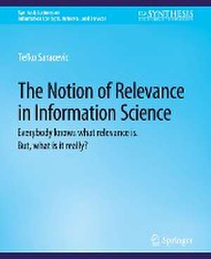 The Notion of Relevance in Information Science: Everybody knows what relevance is. But, what is it really? de Tefko Saracevic