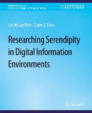 Researching Serendipity in Digital Information Environments de Lori McCay-Peet