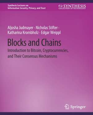 Blocks and Chains: Introduction to Bitcoin, Cryptocurrencies, and Their Consensus Mechanisms de Aljosha Judmayer