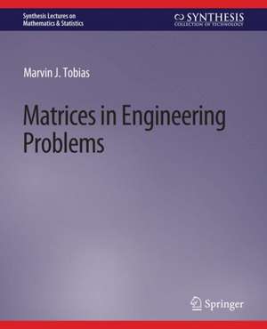 Matrices in Engineering Problems de Marvin Tobias