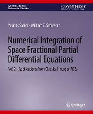 Numerical Integration of Space Fractional Partial Differential Equations: Vol 2 - Applications from Classical Integer PDEs de Younes Salehi