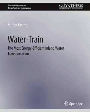 Water-Train: The Most Energy-Efficient Inland Water Transportation de Kurian George