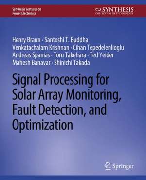 Signal Processing for Solar Array Monitoring, Fault Detection, and Optimization de Henry Braun