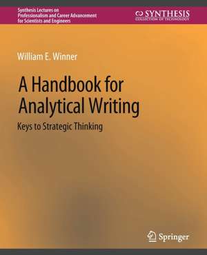 A Handbook for Analytical Writing: Keys to Strategic Thinking de William E. Winner