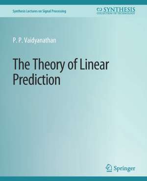 The Theory of Linear Prediction de P. P. Vaidyanathan