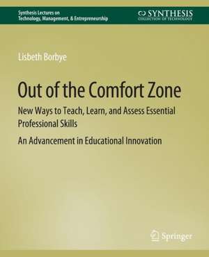 Out of the Comfort Zone: New Ways to Teach, Learn, and Assess Essential Professional Skills -- An Advancement in Educational Innovation de Lisbeth Borbye