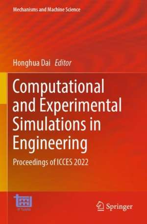 Computational and Experimental Simulations in Engineering: Proceedings of ICCES 2022 de Honghua Dai