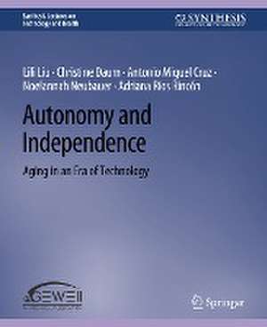 Autonomy and Independence: Aging in an Era of Technology de Lili Liu