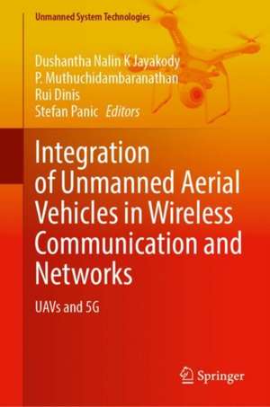 Integration of Unmanned Aerial Vehicles in Wireless Communication and Networks: UAVs and 5G de Dushantha Nalin K Jayakody