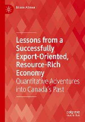 Lessons from a Successfully Export-Oriented, Resource-Rich Economy: Quantitative Adventures into Canada’s Past de Morris Altman