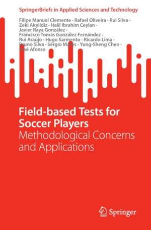 Field-based Tests for Soccer Players: Methodological Concerns and Applications de Filipe Manuel Clemente