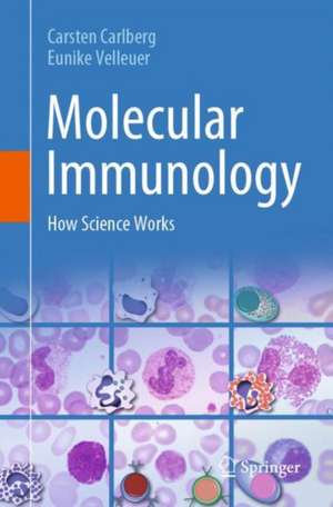 Molecular Immunology: How Science Works de Carsten Carlberg