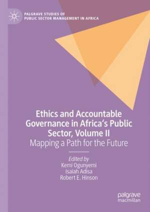 Ethics and Accountable Governance in Africa's Public Sector, Volume II: Mapping a Path for the Future de Kemi Ogunyemi