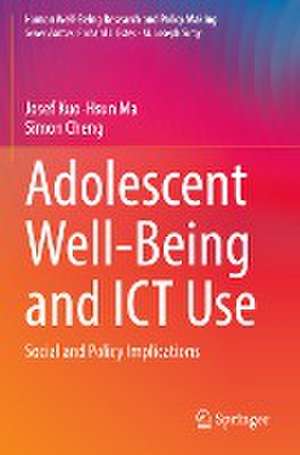 Adolescent Well-Being and ICT Use: Social and Policy Implications de Josef Kuo-Hsun Ma