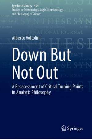 Down But Not Out: A Reassessment of Critical Turning Points in Analytic Philosophy de Alberto Voltolini