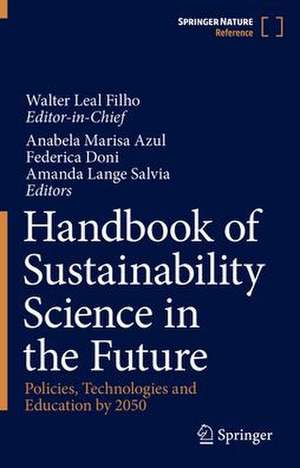 Handbook of Sustainability Science in the Future: Policies, Technologies and Education by 2050 de Walter Leal Filho