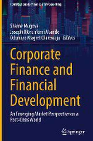 Corporate Finance and Financial Development: An Emerging Market Perspective on a Post-Crisis World de Shame Mugova