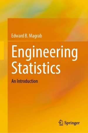 Engineering Statistics: An Introduction de Edward B. Magrab