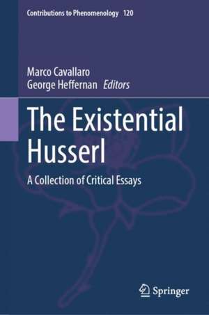 The Existential Husserl: A Collection of Critical Essays de Marco Cavallaro