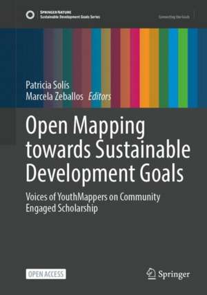 Open Mapping towards Sustainable Development Goals: Voices of YouthMappers on Community Engaged Scholarship de Patricia Solís