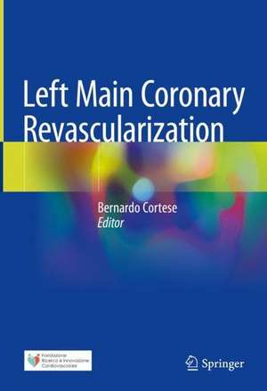 Left Main Coronary Revascularization de Bernardo Cortese