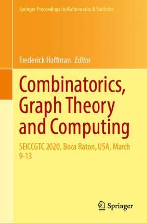 Combinatorics, Graph Theory and Computing: SEICCGTC 2020, Boca Raton, USA, March 9–13 de Frederick Hoffman