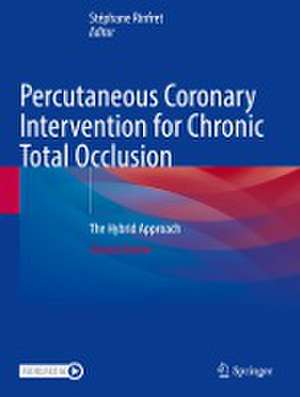 Percutaneous Coronary Intervention for Chronic Total Occlusion: The Hybrid Approach de Stéphane Rinfret