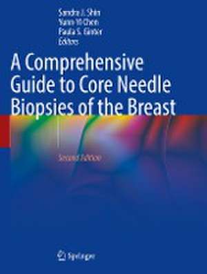 A Comprehensive Guide to Core Needle Biopsies of the Breast de Sandra J. Shin