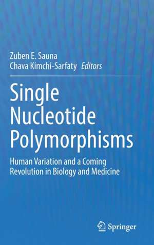 Single Nucleotide Polymorphisms: Human Variation and a Coming Revolution in Biology and Medicine de Zuben E. Sauna