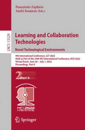 Learning and Collaboration Technologies. Novel Technological Environments: 9th International Conference, LCT 2022, Held as Part of the 24th HCI International Conference, HCII 2022, Virtual Event, June 26 – July 1, 2022, Proceedings, Part II de Panayiotis Zaphiris