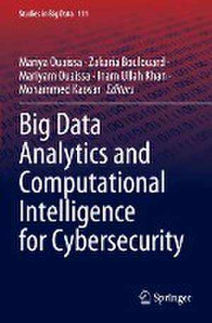 Big Data Analytics and Computational Intelligence for Cybersecurity de Mariya Ouaissa