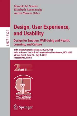 Design, User Experience, and Usability: Design for Emotion, Well-being and Health, Learning, and Culture: 11th International Conference, DUXU 2022, Held as Part of the 24th HCI International Conference, HCII 2022, Virtual Event, June 26 – July 1, 2022, Proceedings, Part II de Marcelo M. Soares