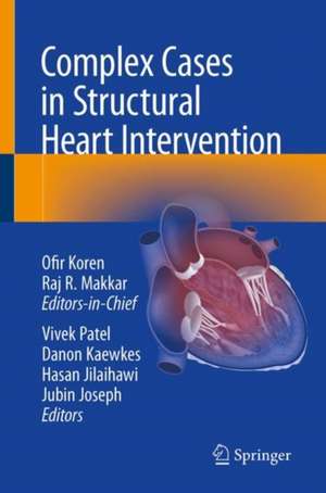 Complex Cases in Structural Heart Intervention de Ofir Koren