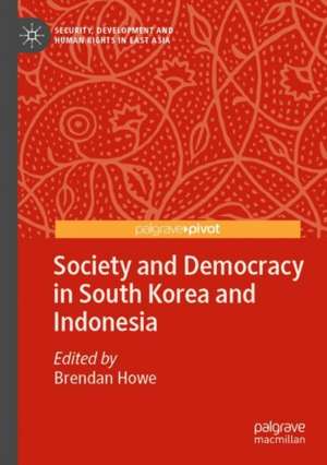 Society and Democracy in South Korea and Indonesia de Brendan Howe