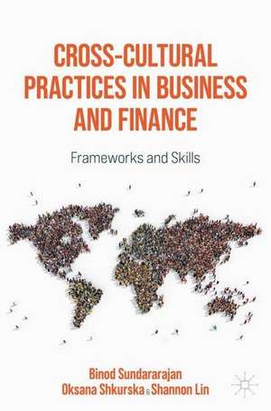 Cross-Cultural Practices in Business and Finance: Frameworks and Skills de Binod Sundararajan