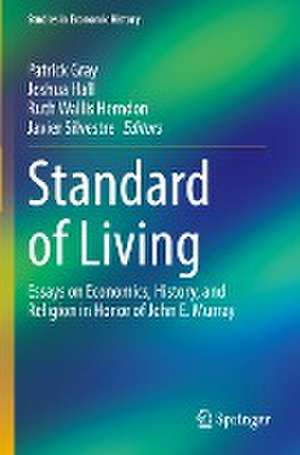 Standard of Living: Essays on Economics, History, and Religion in Honor of John E. Murray de Patrick Gray